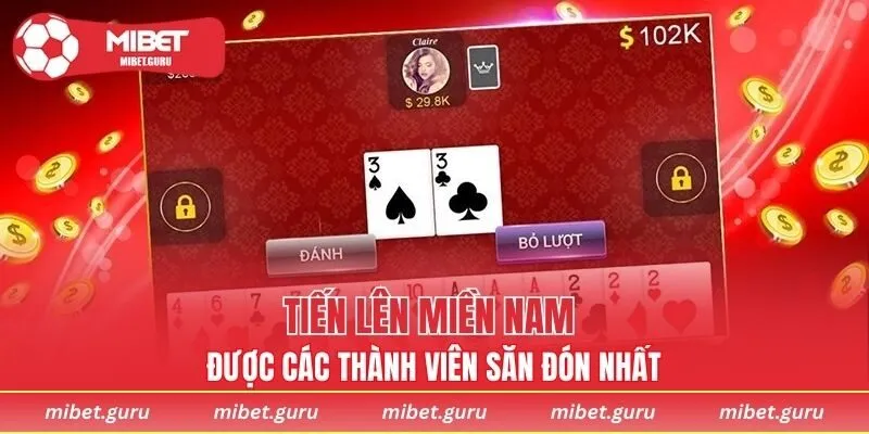 Tiến lên miền Nam được các thành viên săn đón nhất